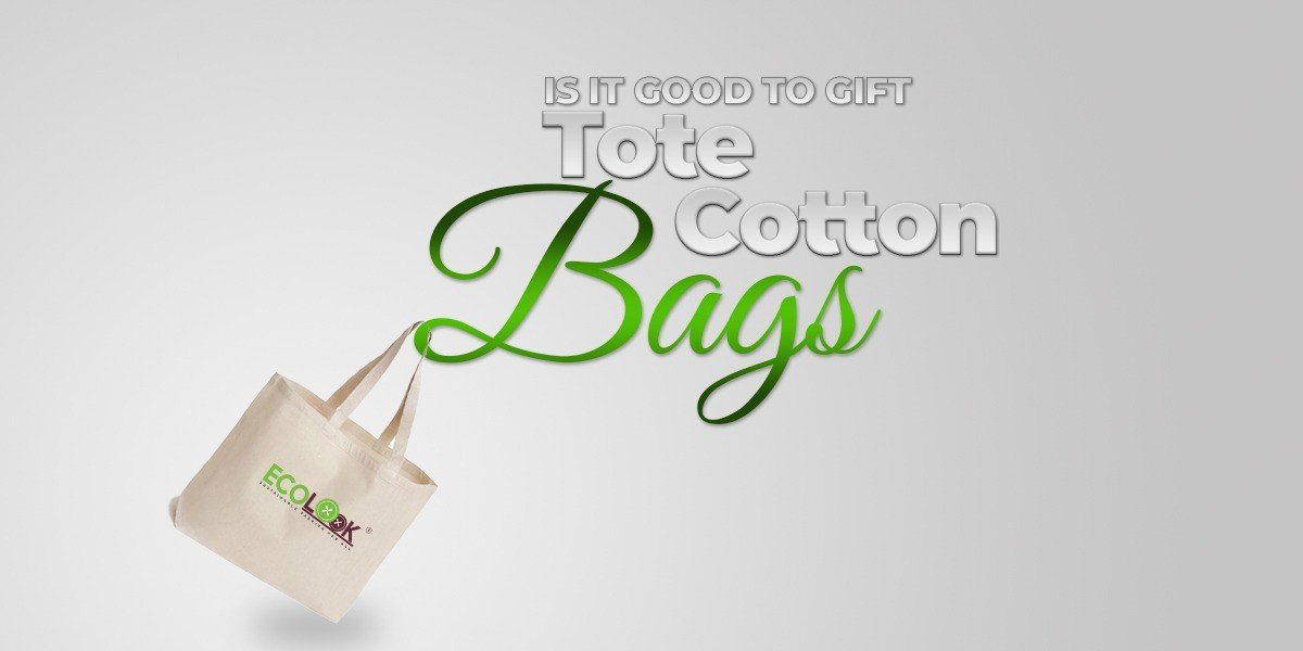 Is it Good to Gift Tote Cotton Bags?